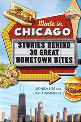 Made in Chicago: Stories Behind 30 Great Hometown Bites - Indie Indie Bang! Bang!