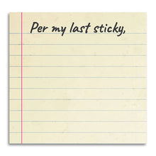 Load image into Gallery viewer, Per My Last Sticky - Funny Sarcastic Sticky Note Pad