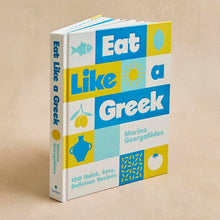 Load image into Gallery viewer, Eat Like A Greek: 100 Quick, Easy, Delicious Recipes