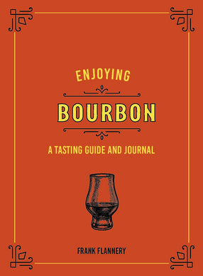 Enjoying Bourbon: A Tasting Guide and Journal Hardcover