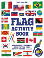 Load image into Gallery viewer, Lonely Planet Kids The Flag Activity Book: Word Games, Picture Challenges, Quizzes &amp; More | Fun Facts &amp; Awesome Info for Budding Vexillologists | Vibrant Full Color Design by Lonely Planet
