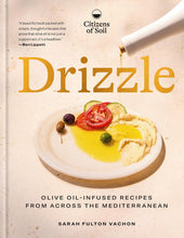 Load image into Gallery viewer, Drizzle: Olive Oil-Infused Recipes From Across The Mediterranean