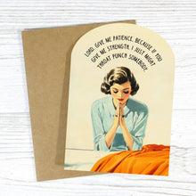 Load image into Gallery viewer, Lord, Give Me Patience - Funny Life Craziness Greeting Card