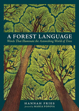 Load image into Gallery viewer, A Forest Language: Words That Illuminate the Astonishing World of Trees