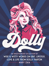 Load image into Gallery viewer, Dolly: An Unauthorized Collection of Wise &amp; Witty Words on Grit, Lipstick, Love &amp; Life from Dolly Parton