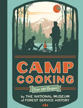 Load image into Gallery viewer, Camp Cooking: Over 100 Recipes by the National Museum of Forest Service History - Indie Indie Bang! Bang!