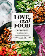 Load image into Gallery viewer, Love Real Food: More Than 100 Feel-Good Vegetarian Favorites to Delight the Senses and Nourish the Body: A Cookbook - Indie Indie Bang! Bang!