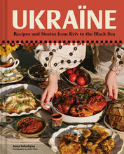 Load image into Gallery viewer, Ukraine: Recipes and Stories from Kyiv to the Black Sea