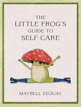 Load image into Gallery viewer, The Little Frog's Guide to Self-Care: Affirmations, Self-Love and Life Lessons According to the Internet's Beloved Mushroom Frog - Indie Indie Bang! Bang!