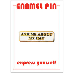 Ask Me About My Cat Enamel Pin - Indie Indie Bang! Bang!