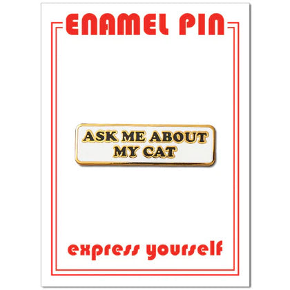 Ask Me About My Cat Enamel Pin - Indie Indie Bang! Bang!