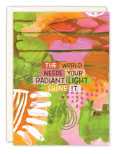 Load image into Gallery viewer, The World Needs Your Radiant Light Encouragement Card - Indie Indie Bang! Bang!