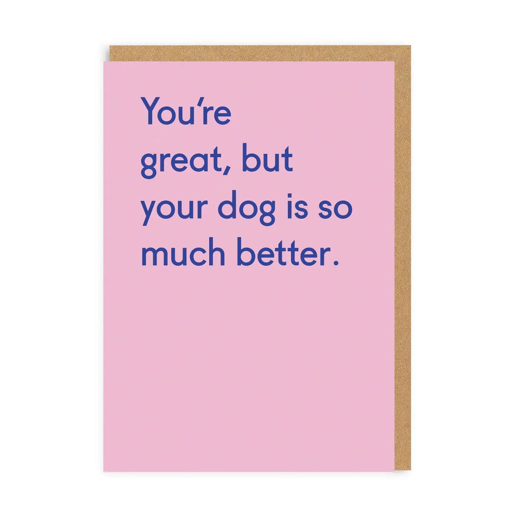 Dog Is Much Better Card - Indie Indie Bang! Bang!
