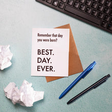 Load image into Gallery viewer, Remember When You Were Born? Best Day Ever Card - Indie Indie Bang! Bang!