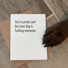 Load image into Gallery viewer, You Have an Awesome Dog Card - Indie Indie Bang! Bang!