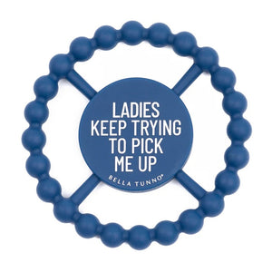 Ladies Keep Trying to Pick Me Up Happy Teether - Indie Indie Bang! Bang!