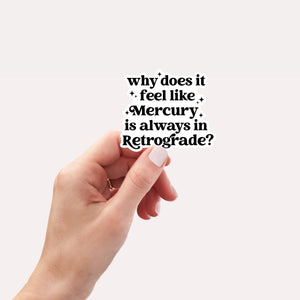 why does it feel like Mercury is always in Retrograde? | Sticker - Indie Indie Bang! Bang!