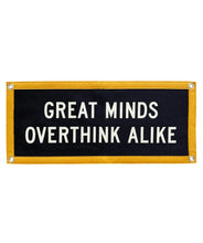 Load image into Gallery viewer, Great Minds Overthink Alike Pennant