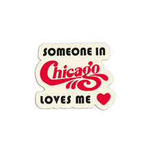 Load image into Gallery viewer, "Someone in Chicago Loves Me" Sticker - Indie Indie Bang! Bang!