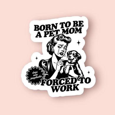 Born to Be a Pet Mom - Indie Indie Bang! Bang!