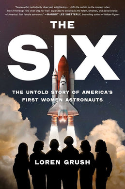 The Six: The Untold Story of America's First Women Astronauts - Indie Indie Bang! Bang!