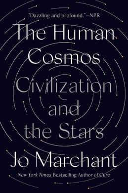 The Human Cosmos: Civilization and the Stars