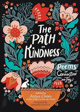 The Path to Kindness: Poems of Connection and Joy