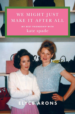 We Might Just Make It After All: My Best Friendship With Kate Spade - Indie Indie Bang! Bang!