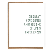 Load image into Gallery viewer, Oh Great Here Comes Another One Of Life's Experiences: Card