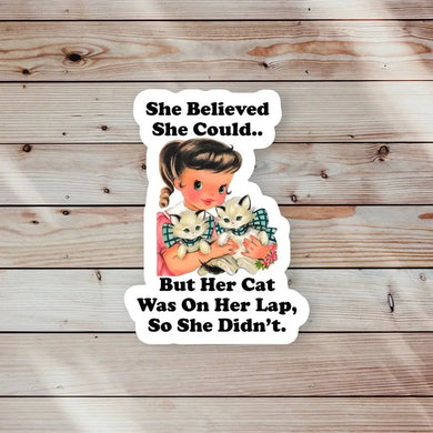 She Believed She Could.. But Her Cat Was on Her Lap Sticker - Indie Indie Bang! Bang!