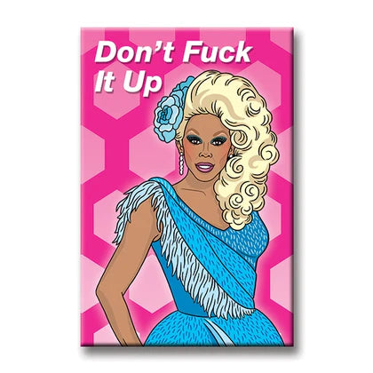 Drag Queen Don't F*ck it Up Magnet