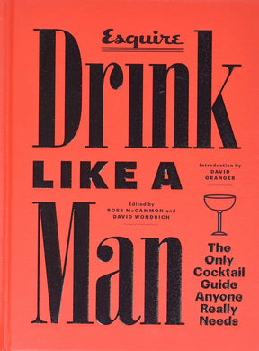 Drink Like A Man: The Only Cocktail Guide Anyone Really Needs - Indie Indie Bang! Bang!