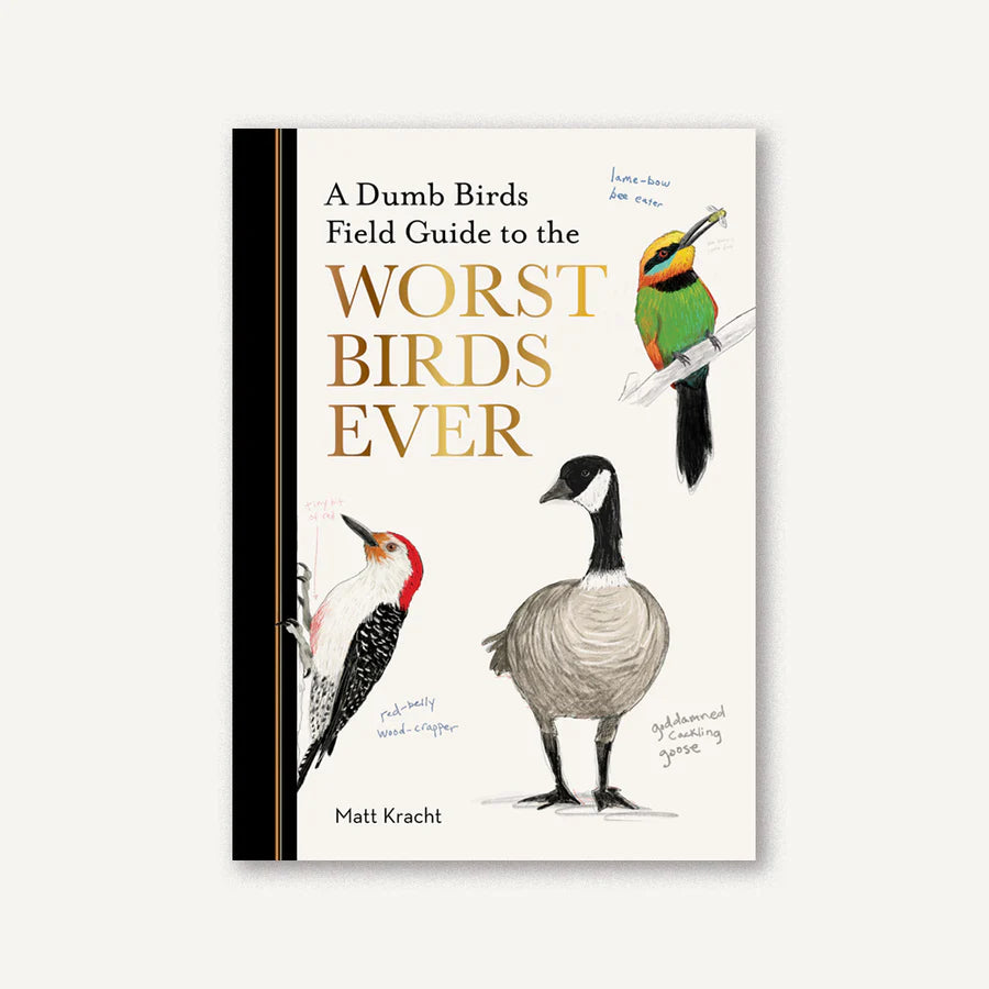 Dumb Birds Field Guide to the Worst Birds Ever A Dumb Birds Field Guide