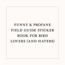 Load image into Gallery viewer, The Field Guide to Dumb Birds Sticker Book: 100+ Stickers of the Dumbest Birds
