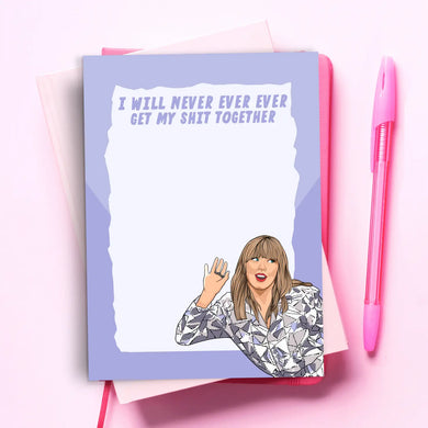 Taylor Swift | I Will Never Ever Get My Sh*t Together Notepad - Indie Indie Bang! Bang!