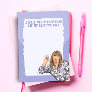 Taylor Swift | I Will Never Ever Get My Sh*t Together Notepad - Indie Indie Bang! Bang!