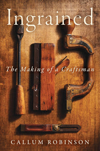 Ingrained - The Making of a Craftsman (Hardcover)