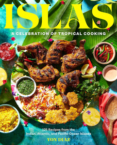 Islas: A Celebration of Tropical Cooking―125 Recipes from the Indian, Atlantic, and Pacific Ocean Islands - Indie Indie Bang! Bang!