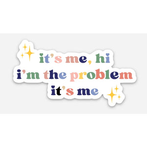 it's me, hi I'm the problem its me Taylor Swift sticker - Indie Indie Bang! Bang!