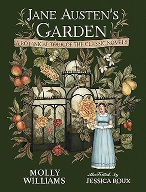 Jane Austen's Garden: A Botanical Tour of The Classic Novels