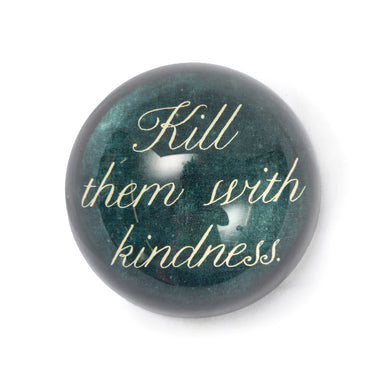 Kill Them With Kindness Paperweight - Indie Indie Bang! Bang!