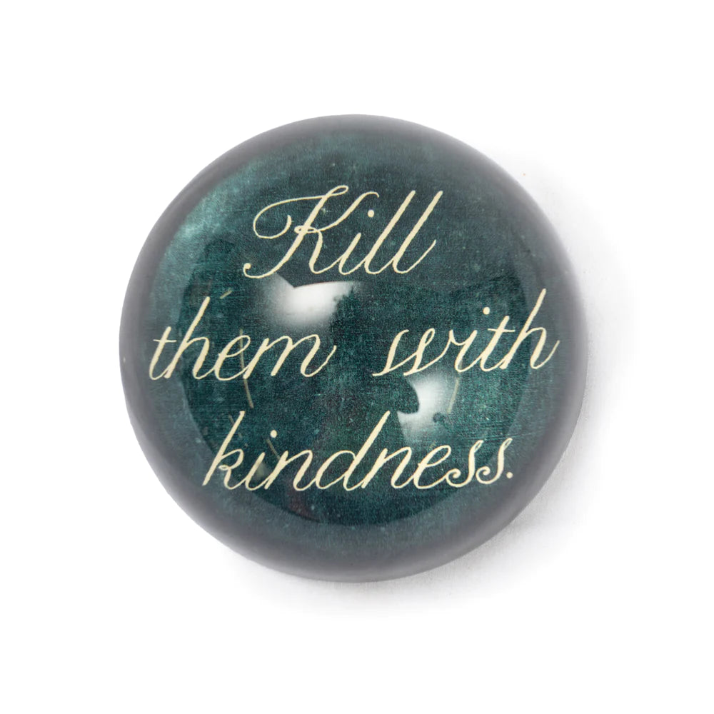 Kill Them With Kindness Paperweight - Indie Indie Bang! Bang!