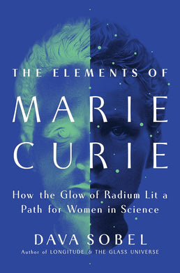 The Elements of Marie Curie: How the Glow of Radium Lit a Path for Women in Science (Hardcover) - Indie Indie Bang! Bang!