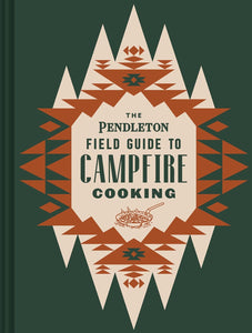 The Pendleton Field Guide to Campfire Cooking - Indie Indie Bang! Bang!