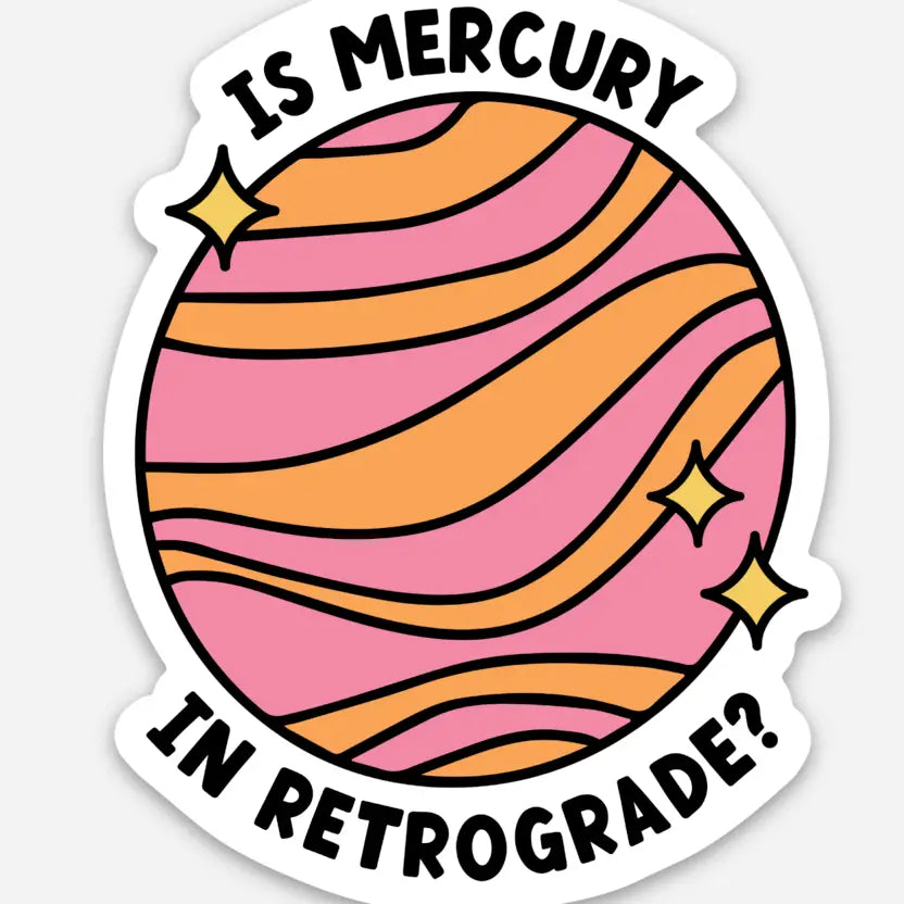 Is Mercury in Retrograde? Sticker - Indie Indie Bang! Bang!