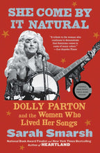 Load image into Gallery viewer, She Come By It Natural: Dolly Parton and the Women Who Lived Her Songs