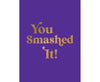 You Smashed It!: Motivational Quotes and Affirmations to Celebrate All Your Small and Big Wins