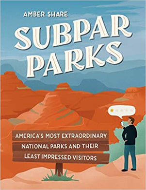 Subpar Parks: America's Most Extraordinary National Parks and Their Least Impressed Visitors - Indie Indie Bang! Bang!