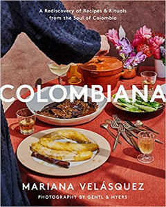 Colombiana: A Rediscovery of Recipes and Rituals from the Soul of Colombia - Indie Indie Bang! Bang!