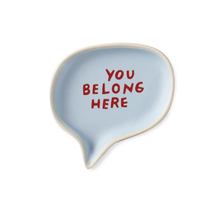 Load image into Gallery viewer, You Belong Here Word Bubble Tray - Indie Indie Bang! Bang!